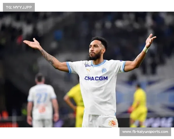 马赛3-1客胜尼斯，奥巴梅扬双响稳固争冠态势